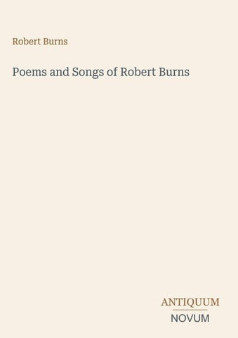 Poems and Songs of Robert Burns