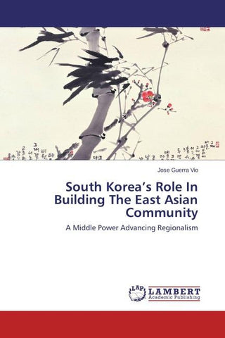 South Korea's Role In Building The East Asian Community