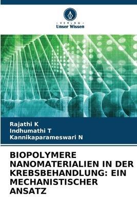 BIOPOLYMERE NANOMATERIALIEN IN DER KREBSBEHANDLUNG: EIN MECHANISTISCHER ANSATZ
