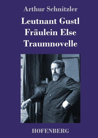 Leutnant Gustl / Fräulein Else / Traumnovelle