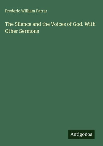 The Silence and the Voices of God. With Other Sermons