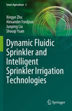 Dynamic Fluidic Sprinkler and Intelligent Sprinkler Irrigation Technologies