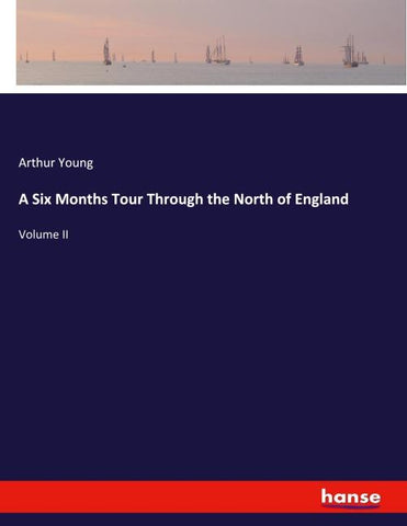 A Six Months Tour Through the North of England