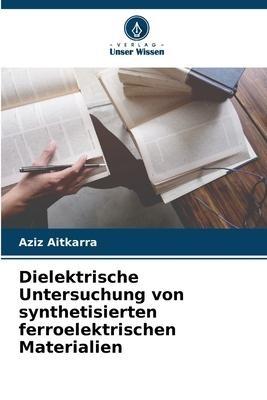 Dielektrische Untersuchung von synthetisierten ferroelektrischen Materialien