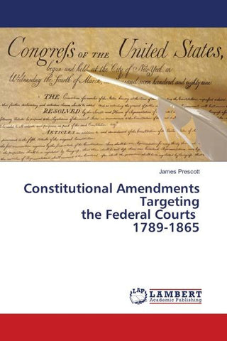 Constitutional Amendments Targeting the Federal Courts 1789-1865