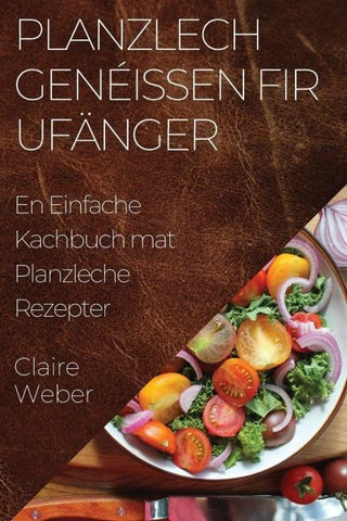 Planzlech Genéissen fir Ufänger