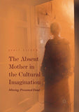 The Absent Mother in the Cultural Imagination