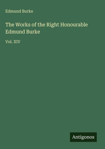 The Works of the Right Honourable Edmund Burke
