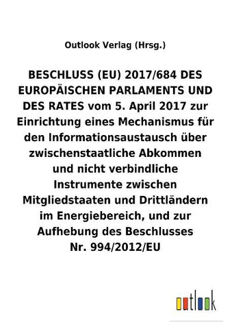 BESCHLUSS (EU) vom 5. April 2017 zur Einrichtung eines Mechanismus für den Informationsaustausch über zwischenstaatliche Abkommen und nicht verbindliche Instrumente zwischen Mitgliedstaaten und Drittländern im Energiebereich, und zur Aufhebung des Beschlu