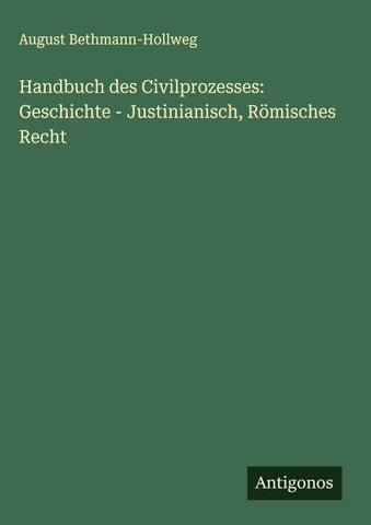Handbuch des Civilprozesses: Geschichte - Justinianisch, Römisches Recht