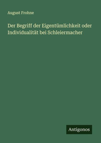 Der Begriff der Eigentümlichkeit oder Individualität bei Schleiermacher