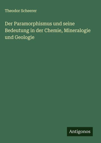 Der Paramorphismus und seine Bedeutung in der Chemie, Mineralogie und Geologie