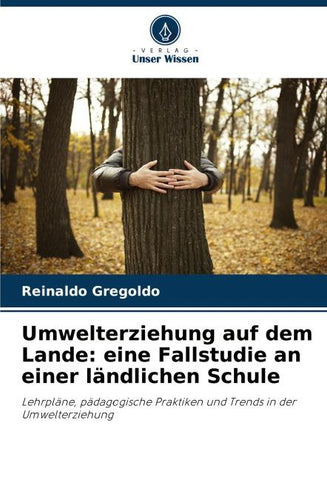 Umwelterziehung auf dem Lande: eine Fallstudie an einer ländlichen Schule