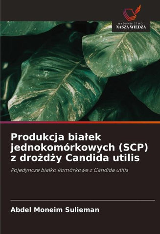 Produkcja bia¿ek jednokomórkowych (SCP) z dro¿d¿y Candida utilis