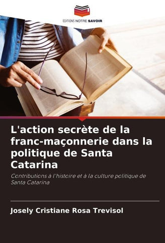 L'action secrète de la franc-maçonnerie dans la politique de Santa Catarina