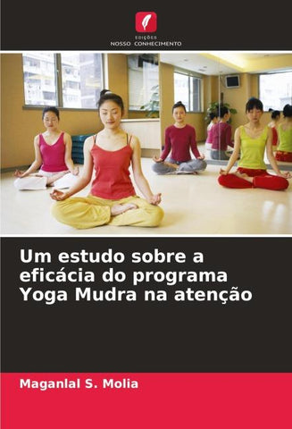 Um estudo sobre a eficácia do programa Yoga Mudra na atenção