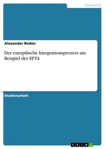 Der europäische Integrationsprozess am Beispiel der EFTA