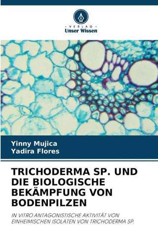 TRICHODERMA SP. UND DIE BIOLOGISCHE BEKÄMPFUNG VON BODENPILZEN