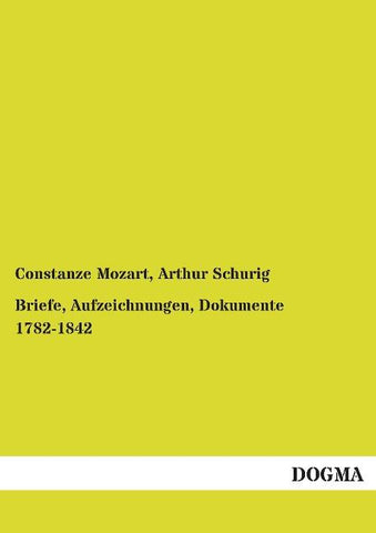 Briefe, Aufzeichnungen, Dokumente 1782-1842