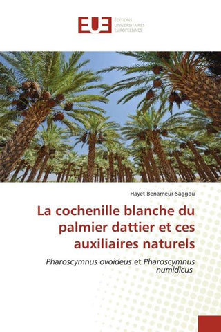 La cochenille blanche du palmier dattier et ces auxiliaires naturels