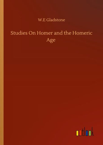 Studies On Homer and the Homeric Age