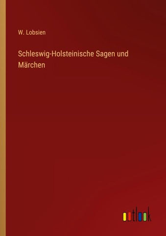 Schleswig-Holsteinische Sagen und Märchen