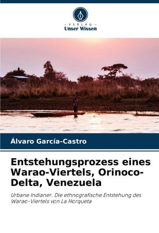Entstehungsprozess eines Warao-Viertels, Orinoco-Delta, Venezuela