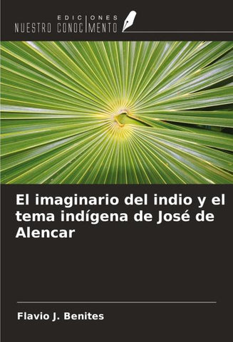El imaginario del indio y el tema indígena de José de Alencar