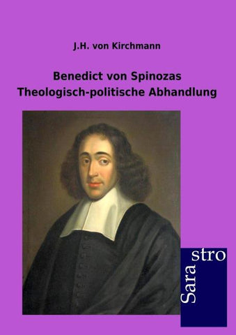 Benedict von Spinozas Theologisch-politische Abhandlung