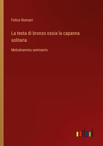 La testa di bronzo ossia la capanna solitaria