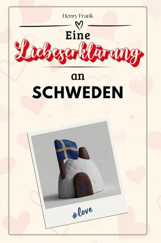 Eine Liebeserklärung an Schweden