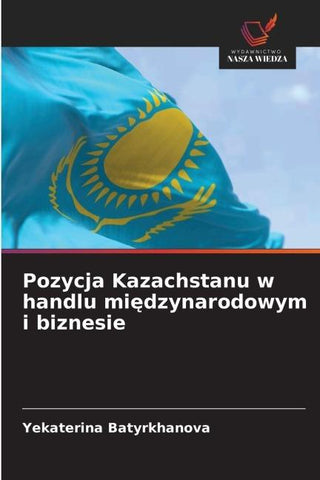 Pozycja Kazachstanu w handlu mi¿dzynarodowym i biznesie