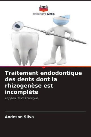 Traitement endodontique des dents dont la rhizogenèse est incomplète