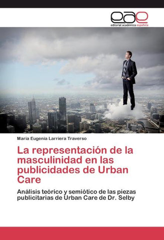 La representación de la masculinidad en las publicidades de Urban Care