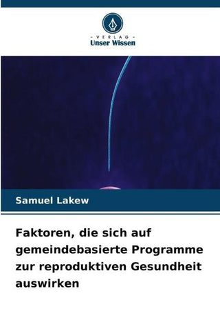 Faktoren, die sich auf gemeindebasierte Programme zur reproduktiven Gesundheit auswirken