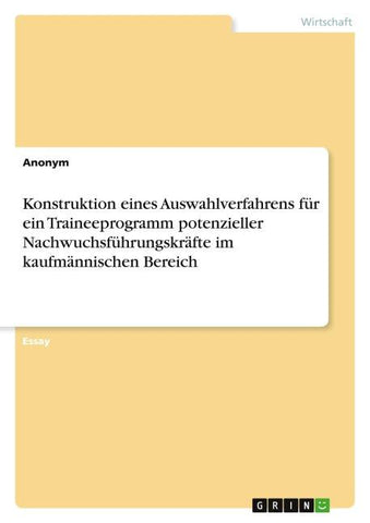 Konstruktion eines Auswahlverfahrens für ein Traineeprogramm potenzieller Nachwuchsführungskräfte im kaufmännischen Bereich
