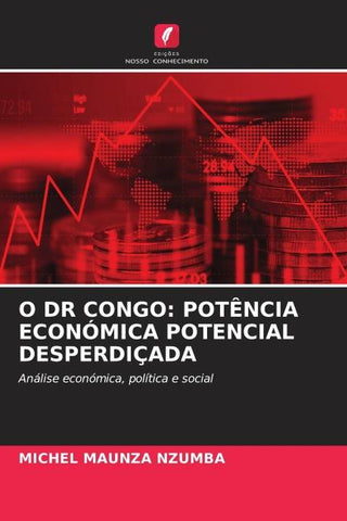 O DR CONGO: POTÊNCIA ECONÓMICA POTENCIAL DESPERDIÇADA