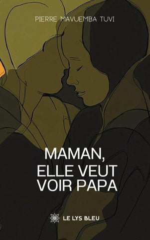 Maman, elle veut voir papa
