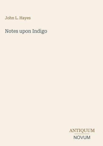 Notes upon Indigo