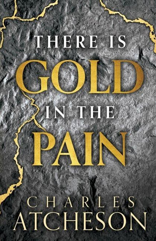 There Is Gold in the Pain