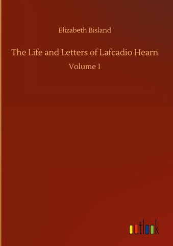 The Life and Letters of Lafcadio Hearn