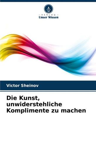Die Kunst, unwiderstehliche Komplimente zu machen