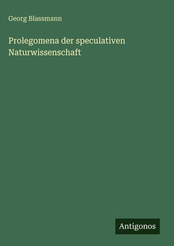 Prolegomena der speculativen Naturwissenschaft
