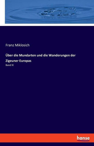 Über die Mundarten und die Wanderungen der Zigeuner Europas