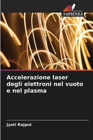 Accelerazione laser degli elettroni nel vuoto e nel plasma