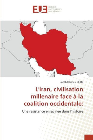 L'iran, civilisation millenaire face à la coalition occidentale: