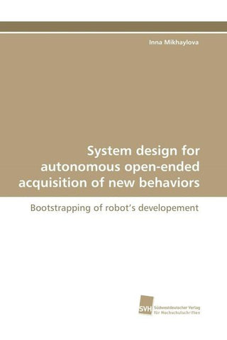 System design for autonomous open-ended acquisition of new behaviors