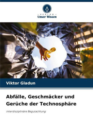 Abfälle, Geschmäcker und Gerüche der Technosphäre