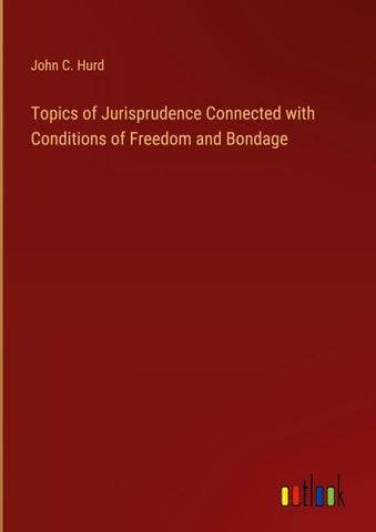 Topics of Jurisprudence Connected with Conditions of Freedom and Bondage