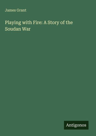 Playing with Fire: A Story of the Soudan War